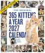 "THE ORIGINAL 365 KITTENS A YEAR 2027 CALENDAR. SEE YOUR KITTEN IN THE 2028 CALENDAR." Viele Bilder von süßen Kätzchen.