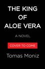 Text: "THE KING OF ALOE VERA, A NOVEL, COVER TO COME, Tomas Moniz". Schwarzer Hintergrund, rote Box um "COVER TO COME".