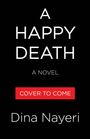 Text: "A HAPPY DEATH," "A NOVEL," "COVER TO COME," "Dina Nayeri." Schwarzer Hintergrund, weißer und roter Text.