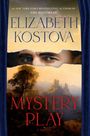 Oben: "#1 New York Times Bestselling Author of The Historian", "Elizabeth Kostova". Unten: "Mystery Play", "A Novel". Ein Gesicht hinter zerrissenem Papier mit Landschaft und Burg.