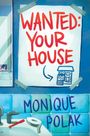 Monique Polak: Polak, M: Wanted: Your House, Buch