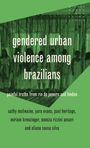 Cathy Mcilwaine: Gendered Urban Violence Among Brazilians, Buch