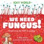 Addy Farmer: Icky World: We Need FUNGUS!, Buch