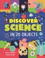 Texte im Vordergrund: "DISCOVER SCIENCE IN 20 OBJECTS." Bunte Illustrationen von Wissenschaftsobjekten wie Teleskope, DNA, Planeten.
