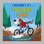 Text: "I wouldn't let... A dog ride a bike. A guide to how machines work."

Illustration: Ein Hund fährt erschrocken Fahrrad durch Wasser.