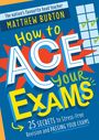 Matthew Burton: How to Ace Your Exams, Buch