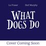 Lu Fraser: What Dogs Do, Buch