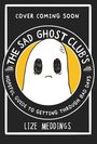 Lize Meddings: The Sad Ghost Club's Hopeful Guide for Getting Through Bad Days, Buch
