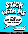 Elaine Connolly: Stick With Me: Mouse and Bear Stay Safe Online, Buch