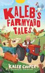 Kaleb Cooper: Kaleb's Farmyard Tales: Escaping Animals and Runaway Tractors, Buch