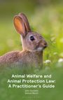 John Goodwin: Animal Welfare and Animal Protection Law - A Practitioner's Guide, Buch