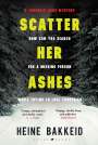 Heine Bakkeid: Scatter Her Ashes, Buch