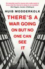 Huib Modderkolk: There's a War Going On But No One Can See It, Buch