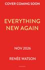 Renée Watson: Everything New Again, Buch