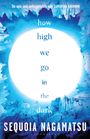 Sequoia Nagamatsu: How High We Go in the Dark, Buch