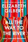 Elizabeth Gilbert: All the Way to the River, Buch