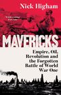 Roter Hintergrund mit zwei Männern, einer hält ein Gewehr, der andere schaut durch ein Fernglas. Text: "Mavericks: Empire, Oil, Revolution and the Forgotten Battle of World War One".