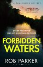"Forbidden Waters" von Rob Parker, eine Cam Killick Mystery. Zitat: "Every predator has his hunting ground." Abendliche Flusslandschaft.