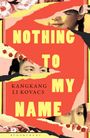 Text: "NOTHING TO MY NAME", "KANGKANG LI KOVACS". Hintergrund: zerrissene Papierfetzen, teils Gesicht und Blumen.