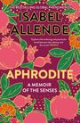 Oben: "THE BESTSELLING GLOBAL PHENOMENON", "ISABEL ALLENDE".  
Mitte: "Aphrodite", "A Memoir of the Senses".  
Illustration: Rosa Granatäpfel und grüne Blätter auf lila Hintergrund.
