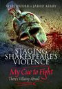 Jared Kirby: Staging Shakespeare's Violence: My Cue to Fight, Buch