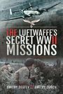 "The Luftwaffe's Secret WWII Missions" von Dmitry Degtev und Dmitry Zubov. Oben fliegendes Flugzeug, unten Soldaten im Gebüsch.