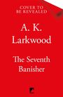 Oben steht "Cover to be revealed", darunter der Name "A.K. Larkwood", dann "The Seventh Banisher". Unten ist das Tor-Logo.