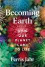 Ferris Jabr: Becoming Earth, Buch