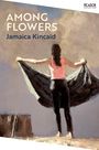 Jamaica Kincaid: Among Flowers, Buch
