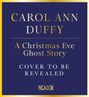 Carol Ann Duffy DBE: A Christmas Ghost Story, Buch