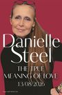 "Danielle Steel. THE TRUE MEANING OF LOVE. 13/08/2026." Frau mit langen Haaren, schwarzem Outfit, Brille auf dem Kopf.