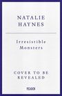 "NATALIE HAYNES, Irresistible Monsters. Cover to be revealed. Logo unten: PICADOR. Weißer Hintergrund, blauer Rand."