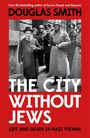 Douglas Smith: The City Witout Jews, Buch