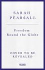 Sarah Pearsall: Freedom Round the Globe, Buch