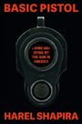 Text: "Basic Pistol", "Living and Dying by the Gun in America", "Harel Shapira". 
Ein Pistolenlauf ist zentral sichtbar.