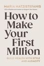 Maria Hatzistefanis: How to Make Your First Million, Buch