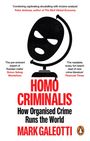 Texte oben: Zitate von Peter Andreas und Simon Sebag Montefiore. Titel: Homo Criminalis. Autor: Mark Galeotti. Unten ein Logo.
