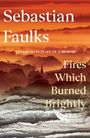 Sebastian Faulks: Fires Which Burned Brightly, Buch