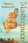 Buchtitel: "Masterpiece". Autor: Hannah Rothschild. Text: "Five centuries, Four love stories, One painting." Gemälde-Stil.