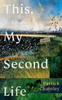Patrick Charnley: This, My Second Life, Buch