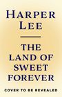 Harper Lee: The Land of Sweet Forever, Buch