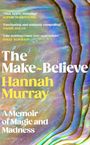 „The Make-Believe“ von Hannah Murray; Lob von Sophie Mackintosh, Naoise Dolan, Dolly Alderton auf buntem, fließendem Hintergrund.