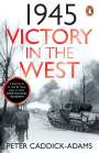 Peter Caddick-Adams: 1945: Victory in the West, Buch
