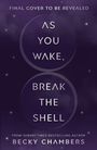 Text auf dunklem Hintergrund: "Final Cover to Be Revealed. As You Wake, Break the Shell. From Sunday Times Bestseller Author Becky Chambers."