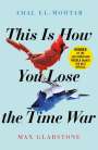 Amal El-Mohtar: This is How You Lose the Time War, Buch