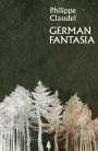Philippe Claudel: German Fantasia, Buch