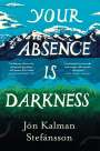 Jon Kalman Stefansson: Your Absence is Darkness, Buch