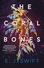 EJ Swift: The Coral Bones, Buch