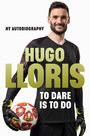 Hugo Lloris: Earning My Spurs: A Life in Football from Nice to LA and Beyond, Buch