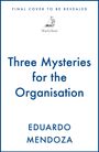 FINAL COVER TO BE REVEALED. Three Mysteries for the Organisation. EDUARDO MENDOZA. Logo: Segelboot über "MacLehose".